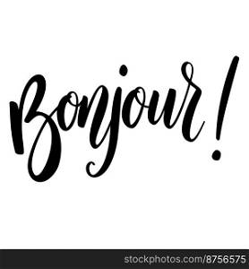 Bonjour. Lettering phrase on white background. Design element for greeting card, t shirt, poster. Vector illustration