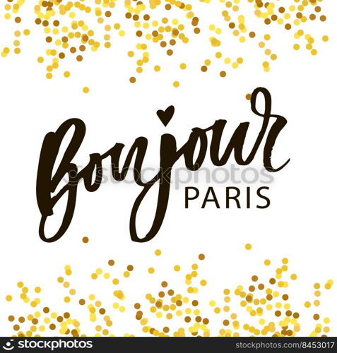 Bonjour Paris Phrase Vector Lettering Calligraphy Brush Gold Illustration. Bonjour Paris Phrase Vector Lettering Calligraphy Brush Gold