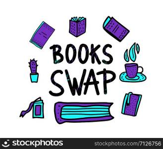 Book Swap concept. Hand lettering with doodle style decoration. Quote for exchange event. Handwritten phrase with book design elements isolated on white background. Vector illustration.