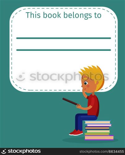 Bookplate with name this book belong to and blonde thoughtful boy sitting on pile of literature and holding dark textbook vector illustration.. Bookplate with Name This Book Belong to and Boy