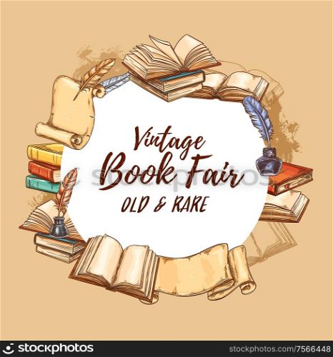 Bookstore poster, vintage books fair and rare literature festival. Vector retro sketch book store edition, antiquarian poems and novels, paper scrolls with ink and writer quill pen. Vintage books fair, old rare bookstore