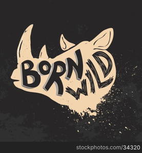 Born wild. Rhino head on grunge background. T-shirt print template