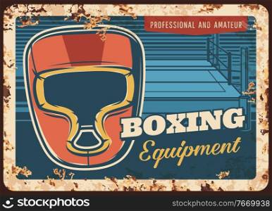 Box or boxing metal plate rusty, sport fight club equipment, vector vintage retro poster. MMA kickboxing, boxer ring and protective mask equipment, box sport ch&ionship or tournament rust sign. Boxing metal plate rusty, sport fight equipment