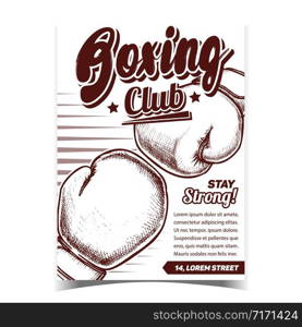 Boxing Sportive Club Advertising Poster Vector. Boxer Protective Hand Sportive Equipment Gloves For Fighting. Box Accessory Template Designed In Vintage Style Monochrome Illustration. Boxing Sportive Club Advertising Poster Vector