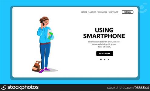 Boy Using Smartphone For Communication Vector. Young Man Talking On Smartphone And Holding Document Folders Or Book. Character Guy Talk On Mobile Phone Web Flat Cartoon Illustration. Boy Using Smartphone For Communication Vector