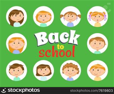Boys and girls avatar, pupils or children, back to school vector. Child or kid faces, education and knowledge, autumn or fall studying season start. Back to School, Pupils or Children, Boys and Girls