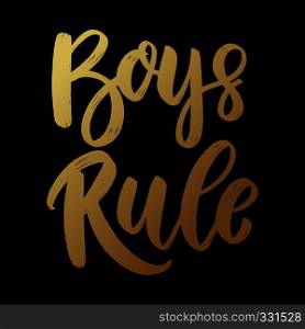 Boys rule. Lettering phrase on dark background. Design element for poster, card, banner, flyer. Vector illustration