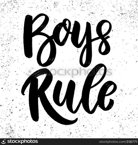 Boys rule. Lettering phrase on grunge background. Design element for poster, card, banner, flyer. Vector illustration