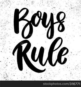 Boys rule. Lettering phrase on grunge background. Design element for poster, card, banner, flyer. Vector illustration