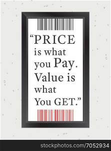 Brainy. Quote Motivational Square. Inspirational Quote. Price is what you pay. Value is what you get. Value is what you get. Vector illustration.