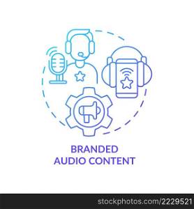 Branded audio content blue gradient concept icon. Broadcast show and music. Current marketing trend abstract idea thin line illustration. Isolated outline drawing. Myriad Pro-Bold font used. Branded audio content blue gradient concept icon
