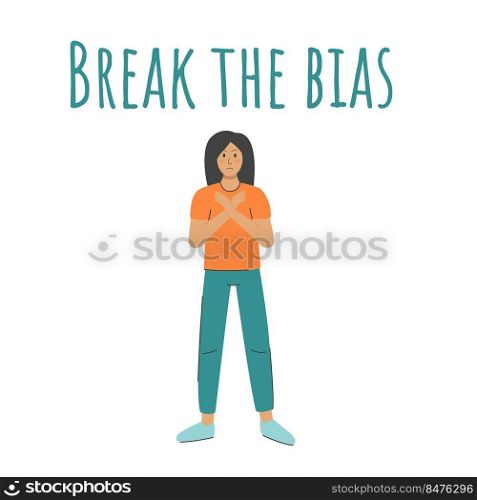 Break The Bias concept. Womens protest my body my choice. Women empowerment. Girl with crossed arms and inscription vector illustration