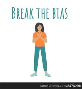Break The Bias concept. Womens protest my body my choice. Women empowerment. Girl with crossed arms and inscription vector illustration