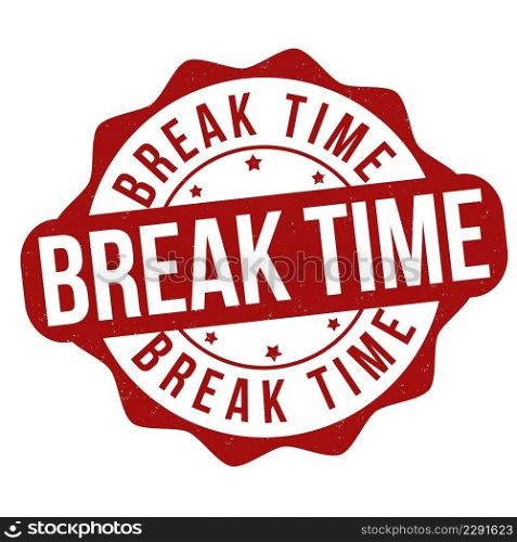 Break time sign or st&on white background, vector illustration