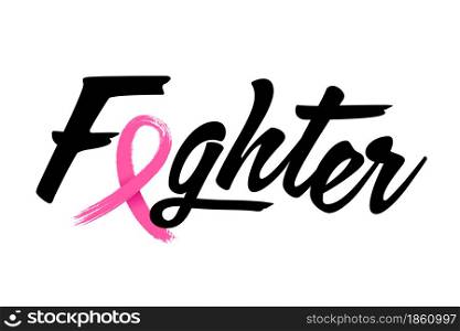 Breast cancer awareness month. Fighter text design with pink ribbon. Vector illustration.