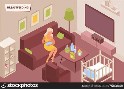 Breastfeeding home composition with isometric images of nursing mother and baby in domestic environment with text vector illustration