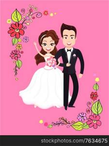 Bride standing and embracing groom, newlyweds characters, wedding postcard with couple, romantic invitation decorated by frame from flowers. Vector illustration in flat cartoon style. Man and Woman Wedding Postcard, Valentine Vector
