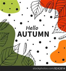 Bright autumn card. Beautiful poster with leaves and text. Autumn holidays cards. Hand drawn vector illustration.