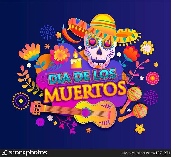 Bright banner for Day of the dead, Mexican Dia de los muertos, poster with colorful flowers, skull in sombrero, guitar and maracas.Fiesta, party flyer, greeting or invitation card.Vector illustration.. Bright banner for Day of the dead.