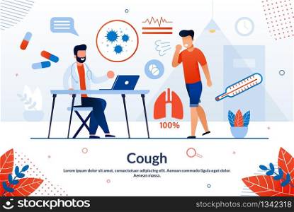 Bright Banner Inscription Cough Cartoon Flat. Medical Preventive Activity is Work to Prevent Possible Complications. Sick Man Coughs and Stands Next to Doctor. Vector Illustration.. Bright Banner Inscription Cough Cartoon Flat.