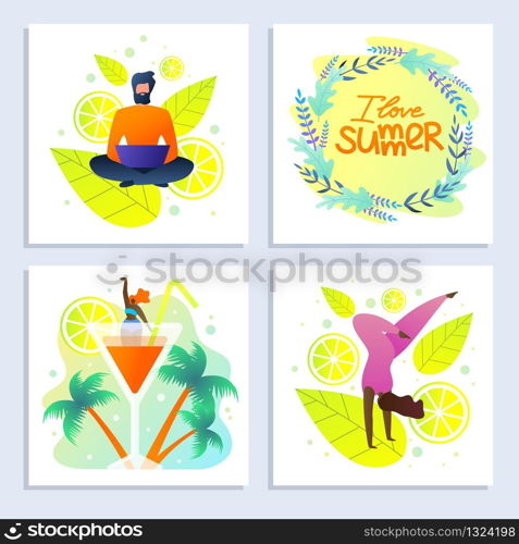 Bright Card with Inscription I Love Summer Flat. Girl Loves Yoga. Man Works as Freelancer. Set Young Woman Welcomes. Summer Alcoholic Cocktail Vector Illustration. Harmony Fitness Relax.