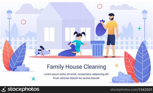 Bright Flyer Inscription Family House Cleaning. Father Throws Garbage in Bag Into Bin. Joyful Cheerful Daughter Helps parents. Girl throws out Bag Garbage. Outdoor Cleaning. Vector Illustration.