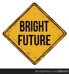 Bright future vintage rusty metal sign on a white background, vector illustration