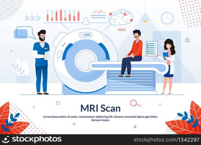 Bright Poster Inscription Mri Scan Cartoon Flat. Formation Medical Awareness and Public Awareness. Man Sits on Equipment for Examination in Clinic, Next to Nurse and Doctor. Vector Illustration.