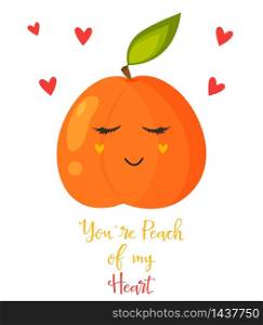 Bright poster with cute sweet peach. You&rsquo;re peach of my heart banner. Bright poster with cute sweet peach