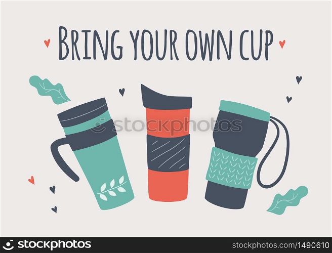 Bring your own cup. BYOC. Hand drawn reusable coffee to go mug and lettering. Motivation zero waste vector illustration. Banner for coffee house and cafe. Bring your own cup. BYOC. Hand drawn reusable coffee to go mug and lettering. Motivation zero waste vector illustration. Banner