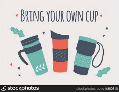 Bring your own cup. BYOC. Hand drawn reusable coffee to go mug and lettering. Motivation zero waste vector illustration. Banner for coffee house and cafe. Bring your own cup. BYOC. Hand drawn reusable coffee to go mug and lettering. Motivation zero waste vector illustration. Banner