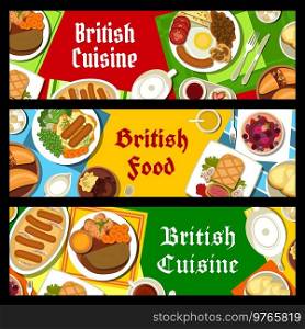 British cuisine restaurant banners. Roast beef with vegetables and mustard, berry and Yorkshire pudding, bangers and mash with onion gravy, English breakfast, meat cornish pasty and beef Wellington. British cuisine reastaurant meals vector banners