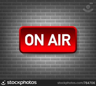 Broadcast studio on air light. On-air sign radio and television. Vector stock illustration.