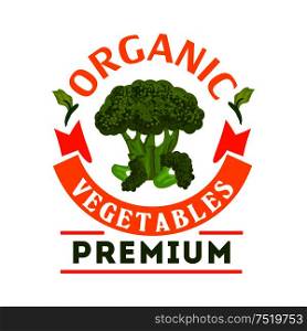 Broccoli organic healthy vegetable emblem. Premium healthy vegan food icon with green broccoli leaves. Vector vegetable icon for vegetarian product sticker, grocery, farm store, packaging, advertising tag. Broccoli organic healthy vegetable emblem