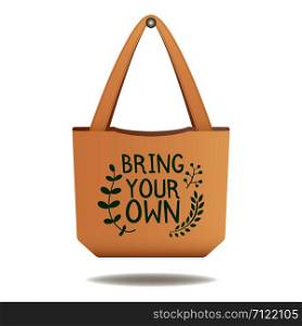 Brown linen eco bag with sign Bring your own, care about environment vector illustration. Brown linen eco bag with sign Bring your own