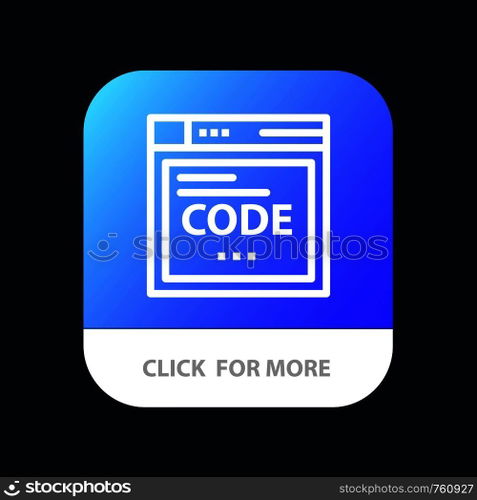 Browser, Internet, Code, Coding Mobile App Button. Android and IOS Line Version