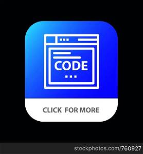 Browser, Internet, Code, Coding Mobile App Button. Android and IOS Line Version