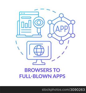 Browsers to full-blown apps blue gradient concept icon. Software development. Tech macro trends abstract idea thin line illustration. Isolated outline drawing. Myriad Pro-Bold font used. Browsers to full-blown apps blue gradient concept icon
