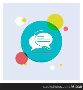Bubble, chat, communication, speech, talk White Glyph Icon colorful Circle Background