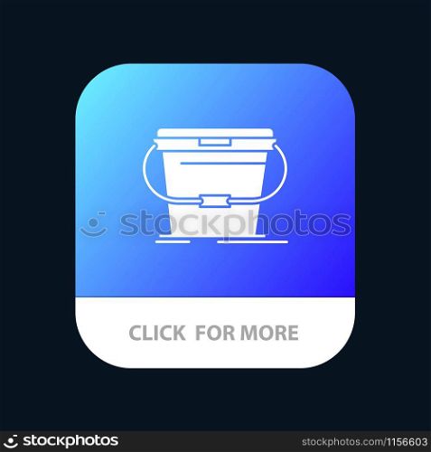 Bucket, Cleaning, Wash, Water Mobile App Button. Android and IOS Glyph Version