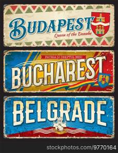 Budapest, Bucharest, Belgrade city travel stickers and plates, vector tin signs. Hungary, Romania and Serbia capital cities tourism banners, Eastern Europe destination luggage tags and stickers. Budapest, Bucharest, Belgrade city travel stickers