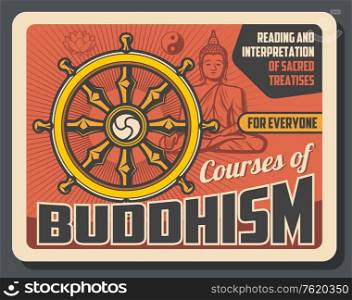 Buddhism and Dharma enlightenment, religious treatise teaching, reading and interpretation poster. Vector Buddhism religion dharma wheel, Buddha in mediation posture with mudra and Yin Yang sign. Buddhism sacred religion teaching courses