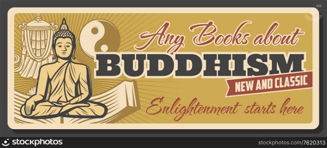 Buddhism, meditation and Dharma enlightenment books store and esoteric vintage poster. Vector Buddhist religion symbols, Buddha monk with mudra, Yin Yang sign and Buddhism victory banner. Buddhism religion and enlightenment books store