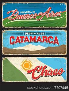 Buenos Aires, Catamarca and Chaco regions, Argentine provinces vintage vector plates. Argentina province flags, heraldic sun and mount El Manchao landscape, Argentine travel grunge signs and stickers. Buenos Aires, Catamarca, Chaco, Argentine province