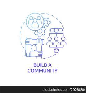 Build a community gradient concept concept icon. Small business boosting. Partnership and teamwork profit abstract idea thin line illustration. Vector isolated outline color drawing. Build a community business concept icon