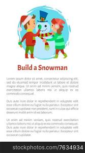 Build a snowman poster, happy children at winter holidays creating cartoon character. Boy in Santa Claus hat holding carrot nose and girl putting scarf. Vector illustration in flat cartoon style. Build a Snowman Poster, Happy Children at Winter