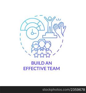 Build effective team blue gradient concept icon. Cooperation at work. Way to increase business efficiency abstract idea thin line illustration. Isolated outline drawing. Myriad Pro-Bold font used. Build effective team blue gradient concept icon