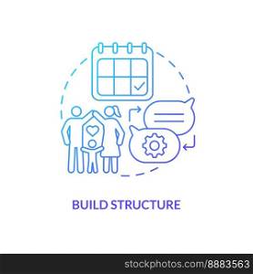 Build structure blue gradient concept icon. Plan activities. Developing opportunities for communication abstract idea thin line illustration. Isolated outline drawing. Myriad Pro-Bold font used. Build structure blue gradient concept icon