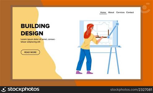 Building Design Developing Woman Architect Vector. Building Design Creating Designer On Board Paper. Character Create House Architectural Exterior In Office Web Flat Cartoon Illustration. Building Design Developing Woman Architect Vector