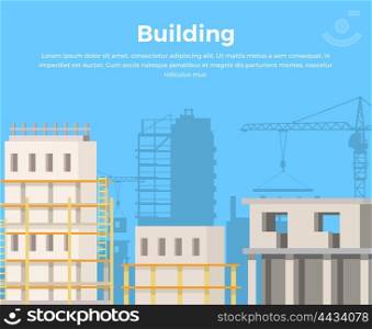 Building Landscape. City Construction view.. View urban construction concept. Construction building web banner. Skyscrapers real estate growing illustration in flat style design. City infrastructure development.